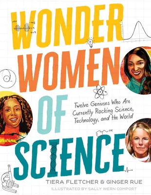 Cudowne kobiety nauki: Jak 12 geniuszy podbija naukę, technologię i świat - Wonder Women of Science: How 12 Geniuses Are Rocking Science, Technology, and the World