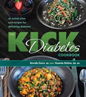 Książka kucharska Kick Diabetes: Plan działania i przepisy na pokonanie cukrzycy - The Kick Diabetes Cookbook: An Action Plan and Recipes for Defeating Diabetes