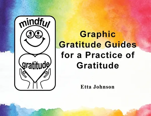 Graficzne przewodniki po praktyce wdzięczności - Graphic Gratitude Guides for a Practice of Gratitude