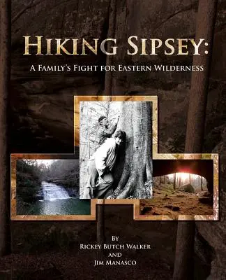 Hiking Sipsey: Rodzinna walka o wschodnią dzicz - Hiking Sipsey: A Family's Fight for Eastern Wilderness