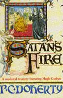 Satan's Fire (Hugh Corbett Mysteries, Book 9) - Śmiertelny zabójca prześladuje strony tej średniowiecznej tajemnicy - Satan's Fire (Hugh Corbett Mysteries, Book 9) - A deadly assassin stalks the pages of this medieval mystery