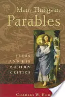 Wiele rzeczy w przypowieściach: Jezus i jego współcześni krytycy - Many Things in Parables: Jesus and His Modern Critics