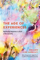 Wiek doświadczeń: Wykorzystanie szczęścia do budowy nowej gospodarki - The Age of Experiences: Harnessing Happiness to Build a New Economy