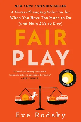 Fair Play: Zmieniające grę rozwiązanie, gdy masz zbyt wiele do zrobienia (i więcej życia do przeżycia) - Fair Play: A Game-Changing Solution for When You Have Too Much to Do (and More Life to Live)