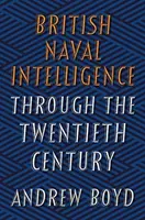 Brytyjski wywiad morski w XX wieku - British Naval Intelligence Through the Twentieth Century