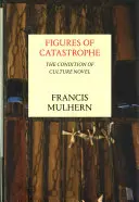 Figury katastrofy: Kondycja powieści o kulturze - Figures of Catastrophe: The Condition of Culture Novel