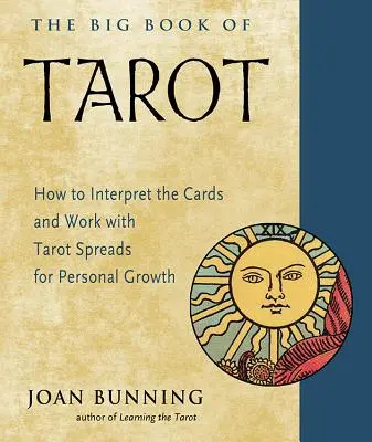 Wielka księga tarota: jak interpretować karty i pracować z rozkładami tarota dla rozwoju osobistego - The Big Book of Tarot: How to Interpret the Cards and Work with Tarot Spreads for Personal Growth