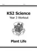 KS2 Science Year Three Workout: Życie roślin - KS2 Science Year Three Workout: Plant Life