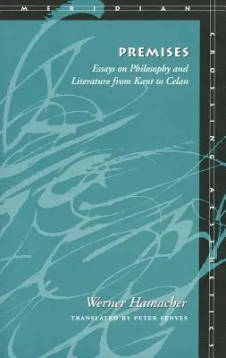 Przesłanki: Eseje o filozofii i literaturze od Kanta do Celana - Premises: Essays on Philosophy and Literature from Kant to Celan