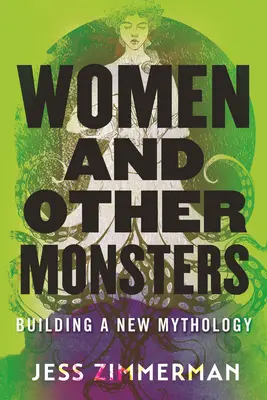 Kobiety i inne potwory: Budowanie nowej mitologii - Women and Other Monsters: Building a New Mythology