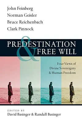 Predestynacja i wolna wola: Cztery spojrzenia na Boską suwerenność i ludzką wolność - Predestination & Free Will: Four Views of Divine Sovereignty and Human Freedom