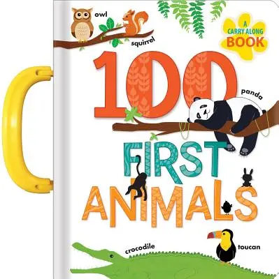 100 pierwszych zwierząt: Książka do noszenia - 100 First Animals: A Carry Along Book