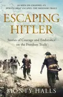 Ucieczka przed Hitlerem - historie o odwadze i wytrwałości na szlakach wolności - Escaping Hitler - Stories Of Courage And Endurance On The Freedom Trails