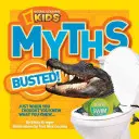 Obalone mity National Geographic o dzieciach! Kiedy już myślałeś, że wiesz, co wiesz... - National Geographic Kids Myths Busted!: Just When You Thought You Knew What You Knew...