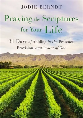 Modlitwa Pismem Świętym o twoje życie: 31 dni trwania w obecności, zaopatrzeniu i mocy Boga - Praying the Scriptures for Your Life: 31 Days of Abiding in the Presence, Provision, and Power of God