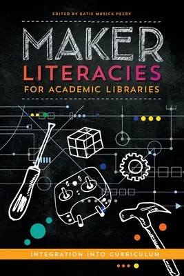 Maker Literacies dla bibliotek akademickich: Integracja z programem nauczania - Maker Literacies for Academic Libraries: Integration into Curriculum