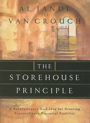 Zasada magazynu: Rewolucyjny pomysł Boga na stworzenie niezwykłej stabilności finansowej - The Storehouse Principle: A Revolutionary God Idea for Creating Extraordinary Financial Stability