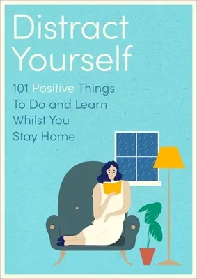 Odwróć uwagę swojej rodziny: 101 pozytywnych i uważnych rzeczy do zrobienia lub nauczenia się - Distract Your Family: 101 Positive and Mindful Things to Do or Learn