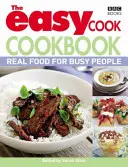 Easy Cook Cookbook - Prawdziwe jedzenie dla zapracowanych ludzi - Easy Cook Cookbook - Real food for busy people
