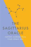 Wyrocznia Strzelca: Natychmiastowe odpowiedzi od twojej kosmicznej jaźni - The Sagittarius Oracle: Instant Answers from Your Cosmic Self