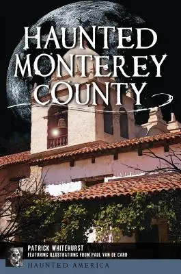 Nawiedzone hrabstwo Monterey - Haunted Monterey County