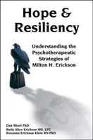 Nadzieja i odporność: Zrozumienie strategii psychoterapeutycznych Miltona H. Ericksona - Hope & Resiliency: Understanding the Psychotherapeutic Strategies of Milton H. Erickson