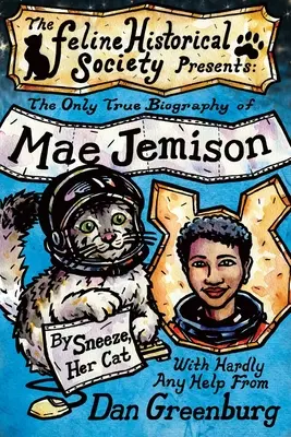 Jedyna prawdziwa biografia Mae Jemison, autorstwa Sneeze, jej kota - The Only True Biography of Mae Jemison, By Sneeze, Her Cat