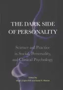 Ciemna strona osobowości: Nauka i praktyka w psychologii społecznej, osobowości i klinicznej - The Dark Side of Personality: Science and Practice in Social, Personality, and Clinical Psychology