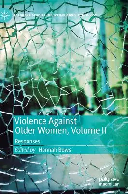 Przemoc wobec starszych kobiet, tom II: Odpowiedzi - Violence Against Older Women, Volume II: Responses