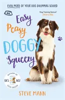 Easy Peasy Doggy Squeezy - Jeszcze więcej dylematów związanych ze szkoleniem psów rozwiązanych! - Easy Peasy Doggy Squeezy - Even more of your dog training dilemmas solved!