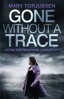 Gone Without A Trace - trzymający w napięciu thriller psychologiczny z zwrotem akcji, o którym czytelnicy nie mogą przestać mówić. - Gone Without A Trace - a gripping psychological thriller with a twist readers can't stop talking about