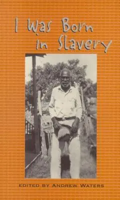 Urodziłem się w niewoli: Osobiste relacje z niewolnictwa w Teksasie - I Was Born in Slavery: Personal Accounts of Slavery in Texas