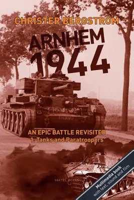Arnhem 1944: An Epic Battle Revisited: Vol. 1: Tanks and Paratroopers (Czołgi i spadochroniarze) - Arnhem 1944: An Epic Battle Revisited: Vol. 1: Tanks and Paratroopers