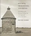 Kuchnie, wędzarnie i przywileje - Kitchens, Smokehouses, and Privies