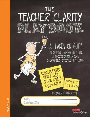 The Teacher Clarity Playbook, Grades K-12: Praktyczny przewodnik po tworzeniu intencji edukacyjnych i kryteriów sukcesu dla zorganizowanego, skutecznego nauczania - The Teacher Clarity Playbook, Grades K-12: A Hands-On Guide to Creating Learning Intentions and Success Criteria for Organized, Effective Instruction