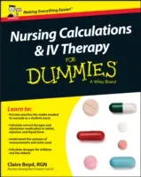 Obliczenia pielęgniarskie i terapia dożylna dla opornych - Wielka Brytania - Nursing Calculations and IV Therapy for Dummies - UK