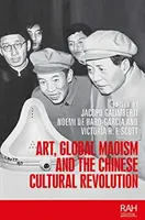 Sztuka, globalny maoizm i chińska rewolucja kulturalna - Art, Global Maoism and the Chinese Cultural Revolution