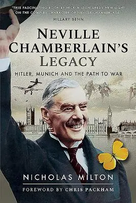 Dziedzictwo Neville'a Chamberlaina: Hitler, Monachium i droga do wojny - Neville Chamberlain's Legacy: Hitler, Munich and the Path to War