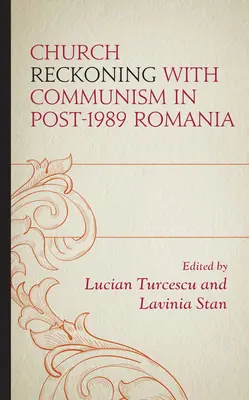 Kościół rozliczający się z komunizmem w Rumunii po 1989 r. - Church Reckoning with Communism in Post-1989 Romania