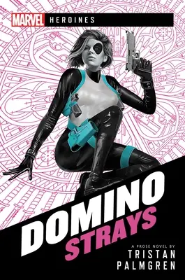 Domino: Strays: Powieść o bohaterkach Marvela - Domino: Strays: A Marvel Heroines Novel