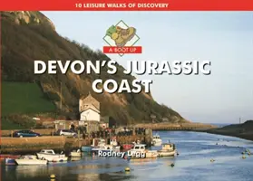 Boot Up Devon's Jurassic Coast - 10 odkrywczych spacerów rekreacyjnych - Boot Up Devon's Jurassic Coast - 10 Leisure Walks of Discovery