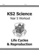 KS2 Science Year Five Workout: Cykle życia i rozmnażanie - KS2 Science Year Five Workout: Life Cycles & Reproduction