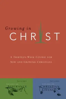 Wzrastanie w Chrystusie: 13-tygodniowy kurs dla nowych i rozwijających się chrześcijan - Growing in Christ: A 13-Week Course for New and Growing Christians