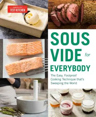 Sous Vide dla każdego: Łatwa, niezawodna technika gotowania, która podbija świat - Sous Vide for Everybody: The Easy, Foolproof Cooking Technique That's Sweeping the World