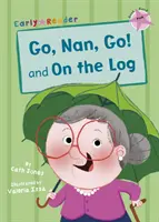 Idź, Nan, Idź! i Na kłodzie (Early Reader) - Go, Nan, Go! and On a Log (Early Reader)