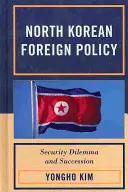 Polityka zagraniczna Korei Północnej: Dylemat bezpieczeństwa i sukcesja - North Korean Foreign Policy: Security Dilemma and Succession