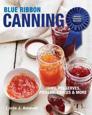 Blue Ribbon Canning: Wielokrotnie nagradzane przepisy - Blue Ribbon Canning: Award-Winning Recipes