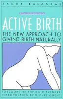 Aktywny poród - wydanie poprawione: Nowe podejście do naturalnego porodu - Active Birth - Revised Edition: The New Approach to Giving Birth Naturally