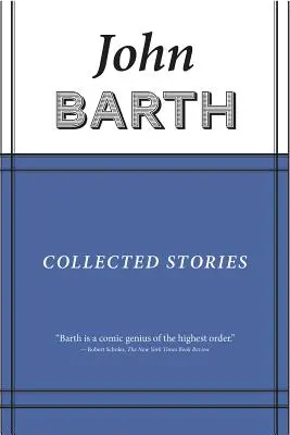 Opowiadania zebrane: John Barth - Collected Stories: John Barth