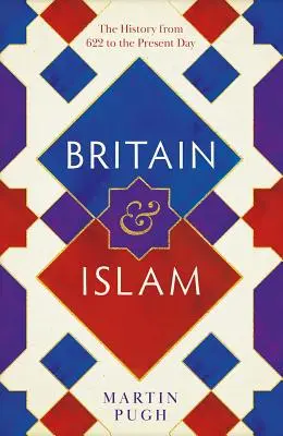 Wielka Brytania i islam: Historia od 622 roku do współczesności - Britain and Islam: A History from 622 to the Present Day